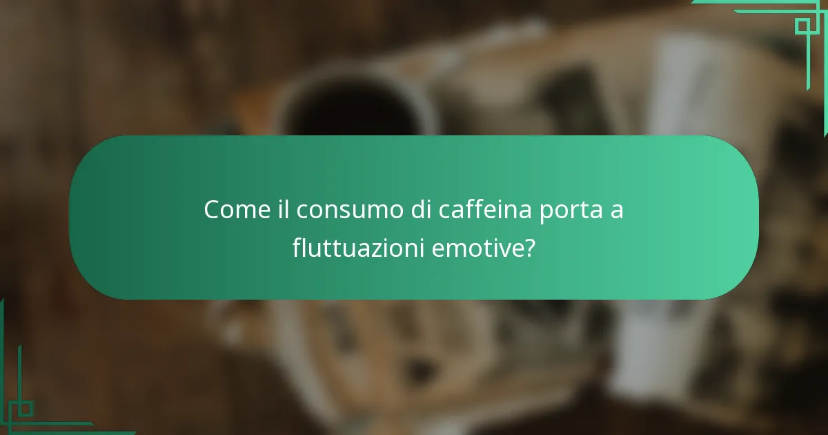 Come il consumo di caffeina porta a fluttuazioni emotive?