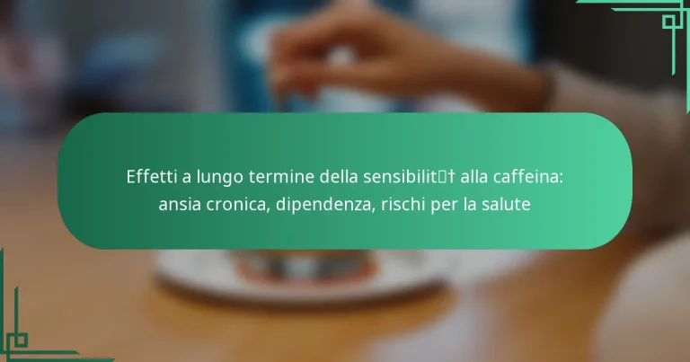 featured-image-effetti-a-lungo-termine-della-sensibilit-alla-caffeina-ansia-cronica-dipendenza-rischi-per-la-salute