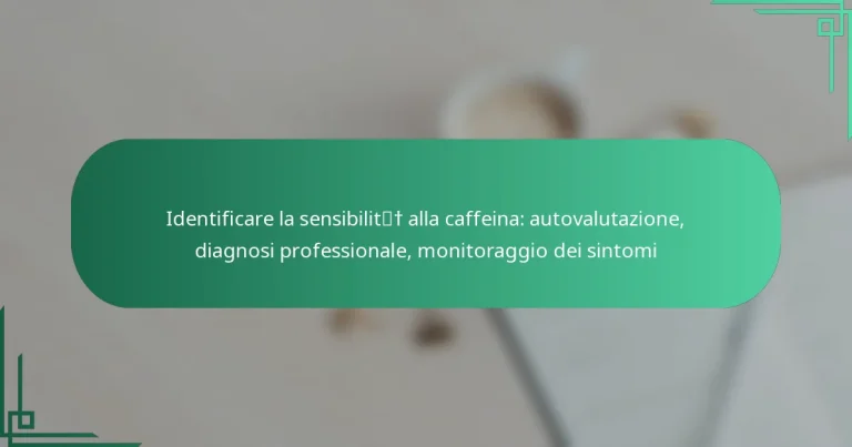 featured-image-identificare-la-sensibilit-alla-caffeina-autovalutazione-diagnosi-professionale-monitoraggio-dei-sintomi