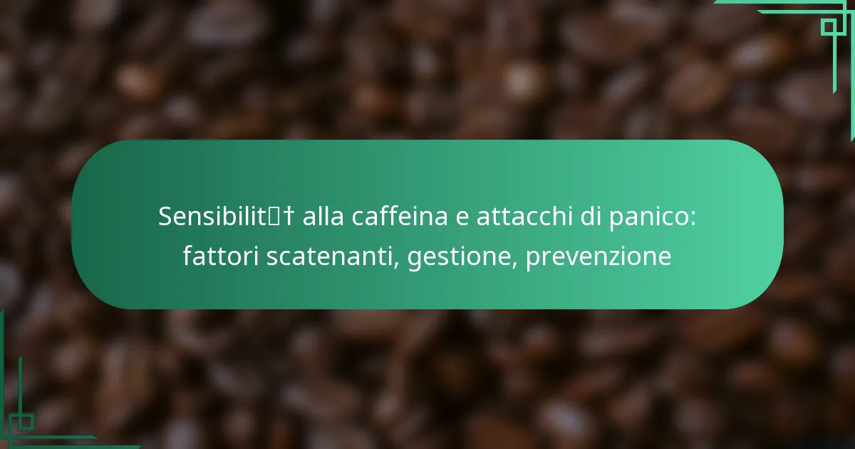 featured-image-sensibilit-alla-caffeina-e-attacchi-di-panico-fattori-scatenanti-gestione-prevenzione
