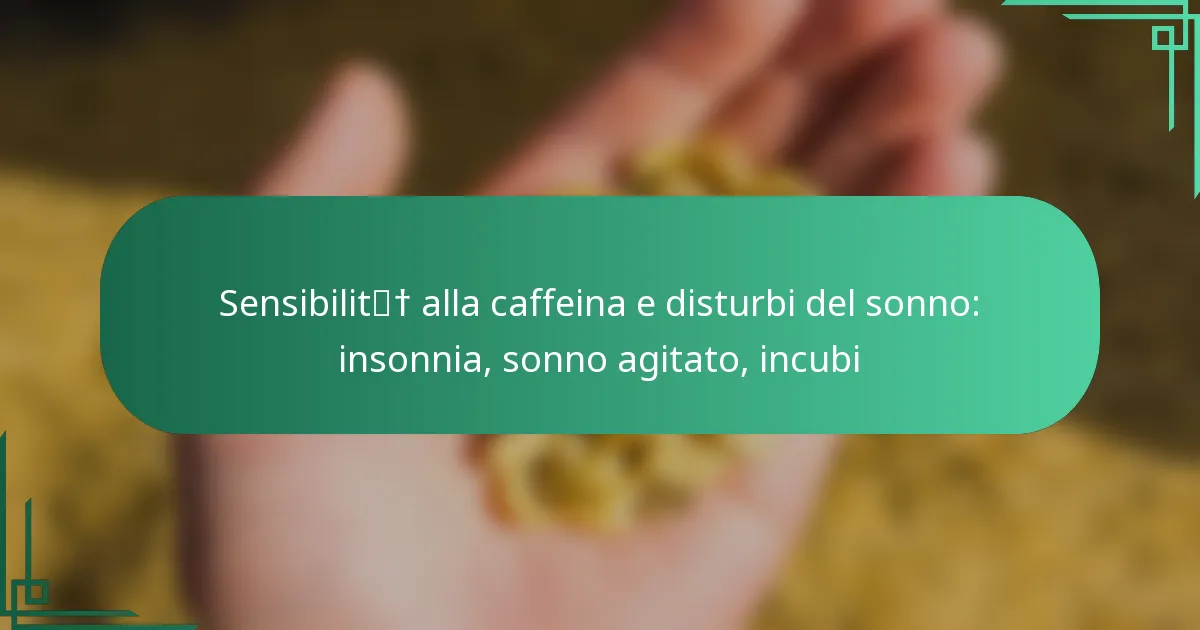 featured-image-sensibilit-alla-caffeina-e-disturbi-del-sonno-insonnia-sonno-agitato-incubi