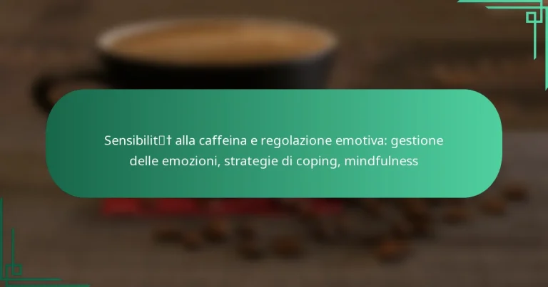 featured-image-sensibilit-alla-caffeina-e-regolazione-emotiva-gestione-delle-emozioni-strategie-di-coping-mindfulness