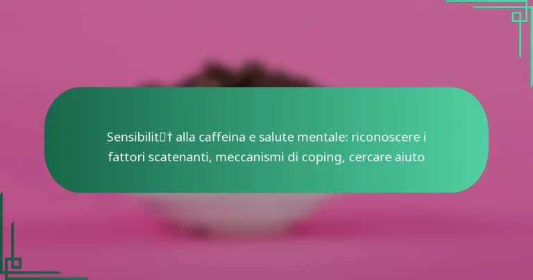 featured-image-sensibilit-alla-caffeina-e-salute-mentale-riconoscere-i-fattori-scatenanti-meccanismi-di-coping-cercare-aiuto