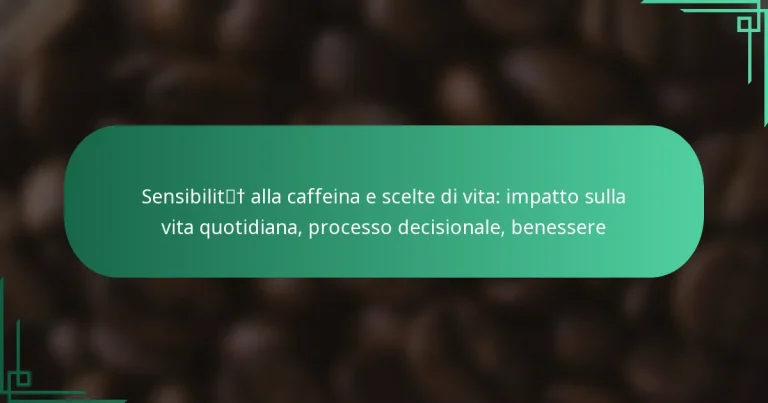 featured-image-sensibilit-alla-caffeina-e-scelte-di-vita-impatto-sulla-vita-quotidiana-processo-decisionale-benessere