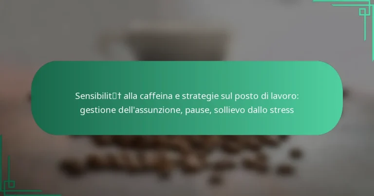 featured-image-sensibilit-alla-caffeina-e-strategie-sul-posto-di-lavoro-gestione-dellassunzione-pause-sollievo-dallo-stress