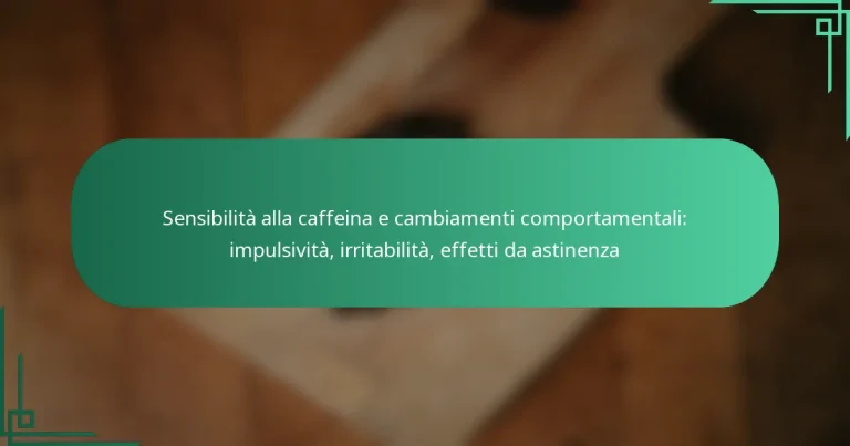 featured-image-sensibilita-alla-caffeina-e-cambiamenti-comportamentali-impulsivita-irritabilita-effetti-da-astinenza