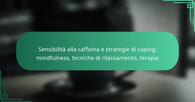featured-image-sensibilita-alla-caffeina-e-strategie-di-coping-mindfulness-tecniche-di-rilassamento-terapia