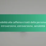 featured-image-sensibilita-alla-caffeina-e-tratti-della-personalita-introversione-estroversione-sensibilita
