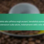 featured-image-sensibilita-alla-caffeina-negli-anziani-sensibilita-aumentata-considerazioni-sulla-salute-adattamenti-dello-stile-di-vita