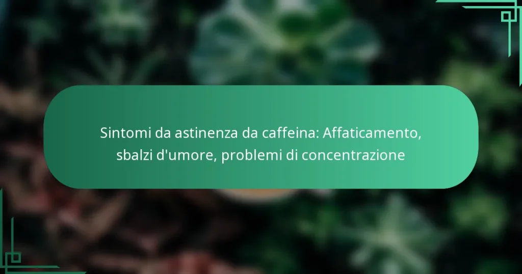 featured-image-sintomi-da-astinenza-da-caffeina-affaticamento-sbalzi-dumore-problemi-di-concentrazione