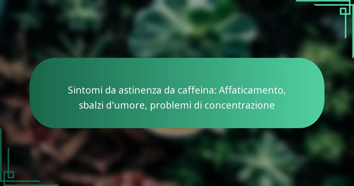featured-image-sintomi-da-astinenza-da-caffeina-affaticamento-sbalzi-dumore-problemi-di-concentrazione