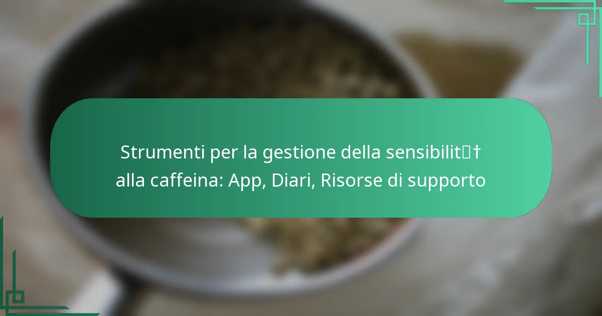 featured-image-strumenti-per-la-gestione-della-sensibilit-alla-caffeina-app-diari-risorse-di-supporto